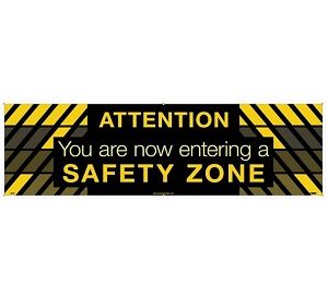 Attention You Are Now Entering a Safety Zone