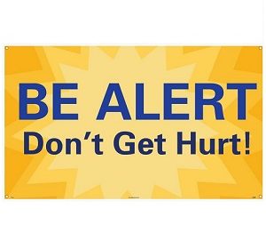 Be Alert Don't Get Hurt