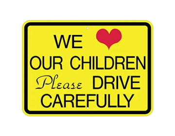 Aluminum We Love Our Children Please Drive Carefully Sign